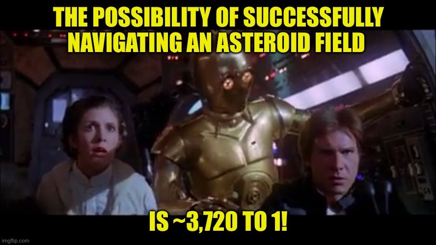 The scene from 'Star Wars: A New Hope' where C-3P0 tells Han Solo the odds of navigating an asteroid field
