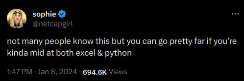 Desecription: Tweet from @netcapgirl, 2024/01/08: 'not many people know this but you can go pretty far if you’re kinda mid at both excel & python'